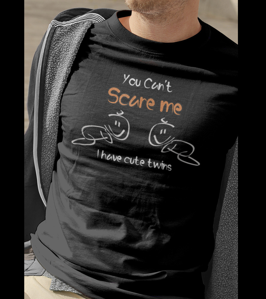 You Can't Scare Me I Have Cute Twins T-Shirt