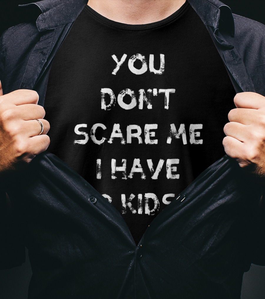 You Don't Scare Me I Have Three Kids Halloween Mom Dad Father Mother Parenting Humor T-Shirt