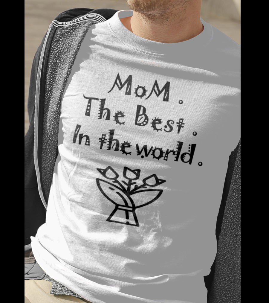 MoM The Best In The World With Floral Bouquet T-Shirt