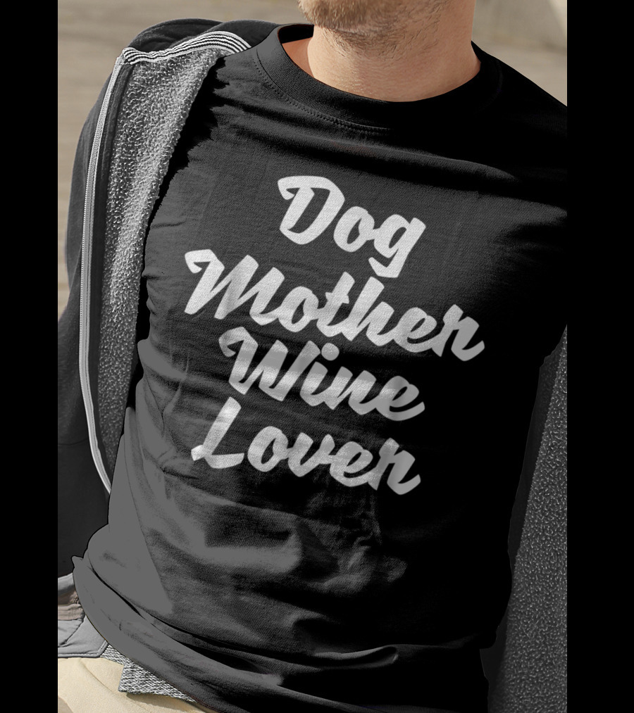 Dog Mother Wine Lover Tees Alcohol Grandma T-Shirt