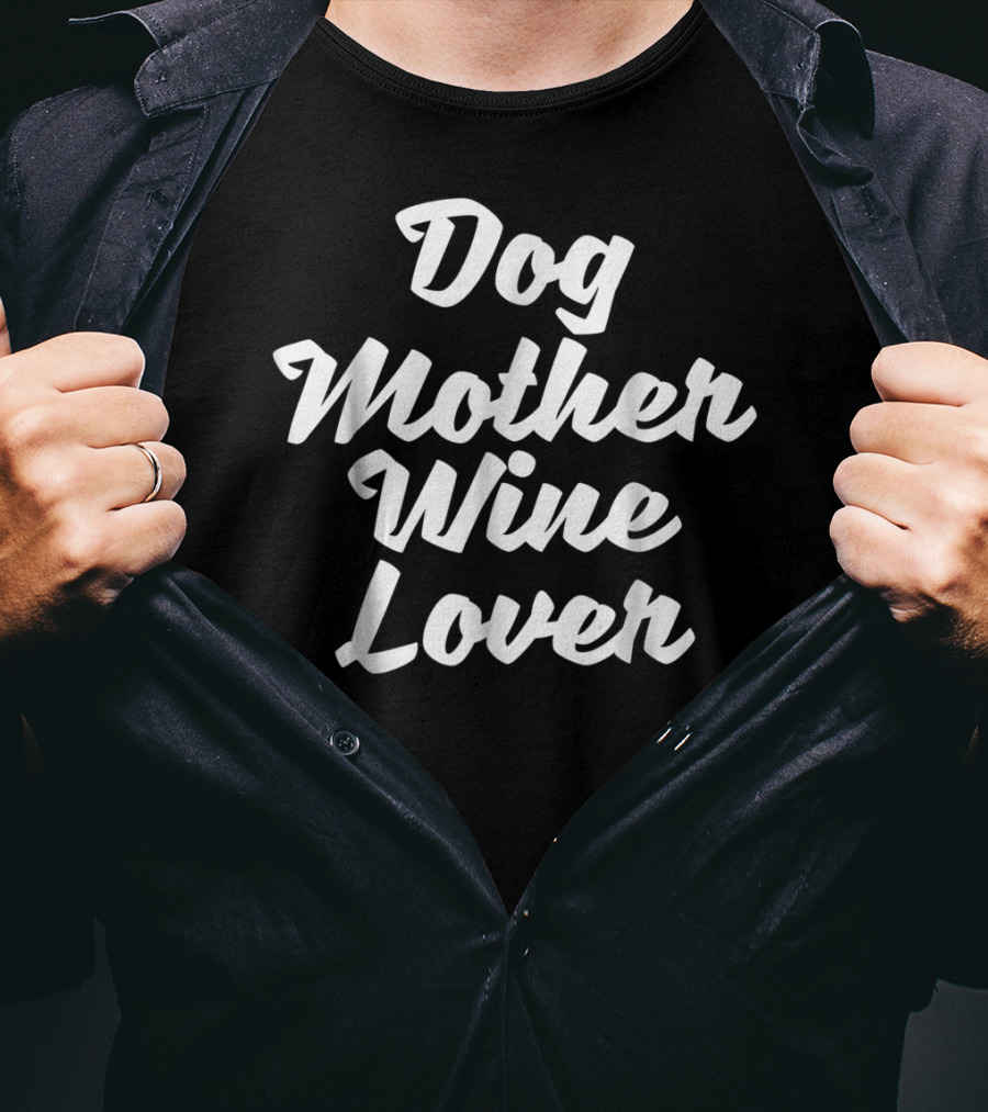 Dog Mother Wine Lover Tees Alcohol Grandma T-Shirt