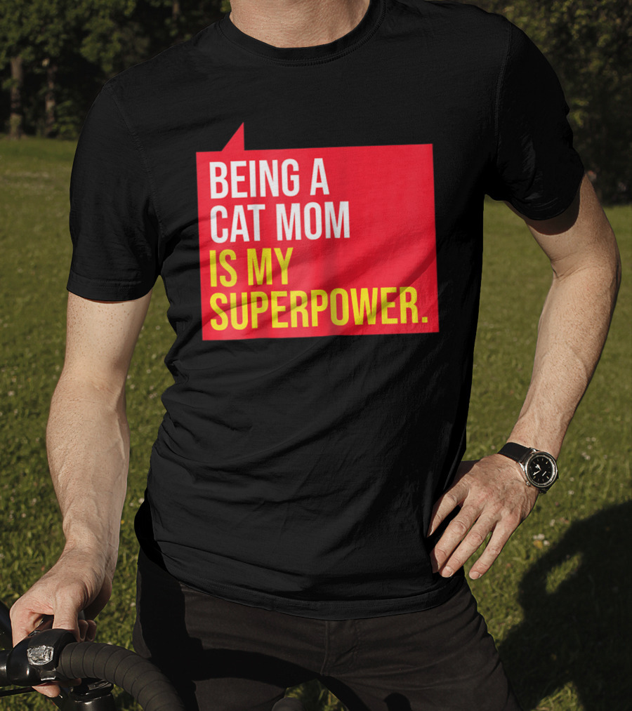 Being A Cat Mom Is My Superpower T-Shirt