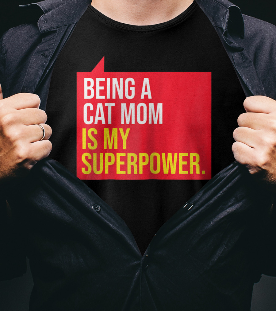 Being A Cat Mom Is My Superpower T-Shirt