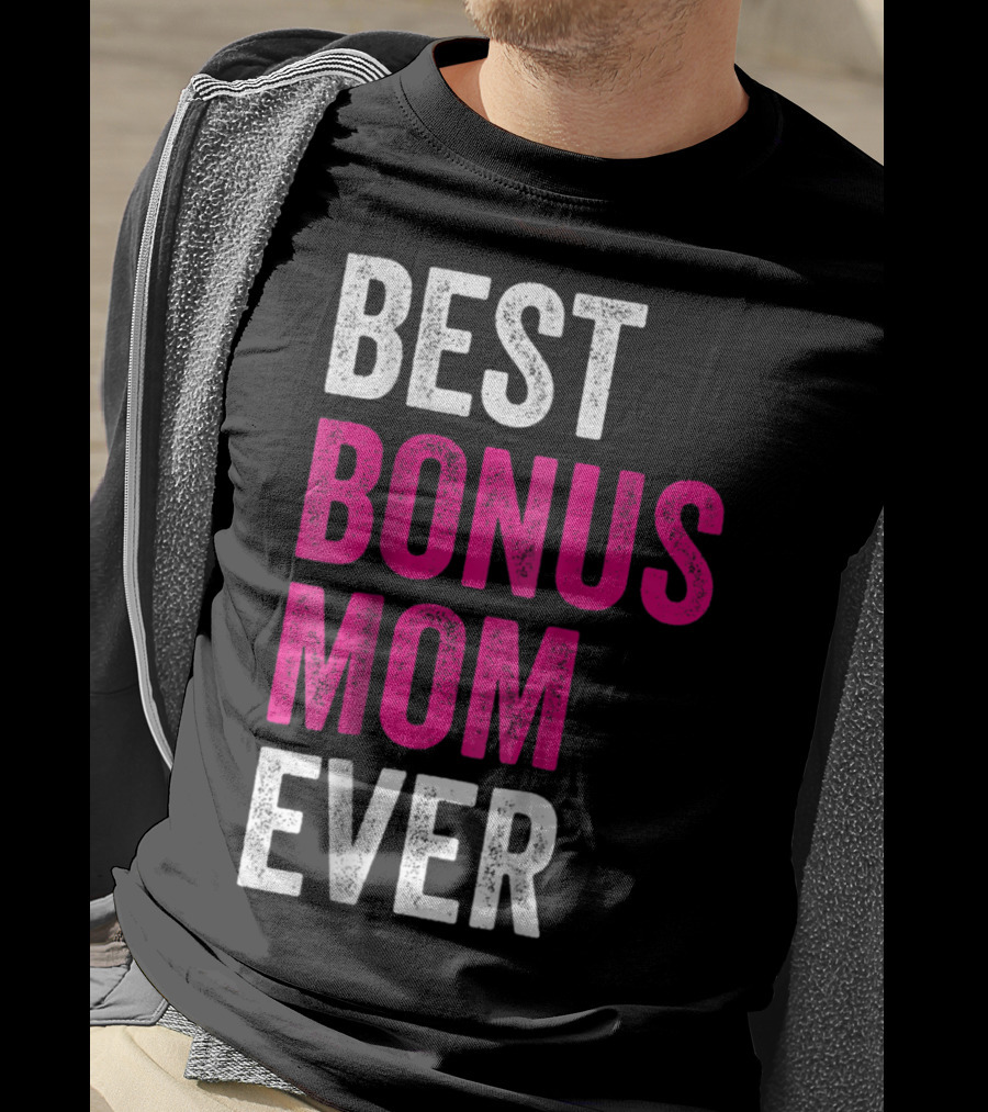 Best Bonus Mom Ever Stepmom21 Gift Mother's Day T-Shirt