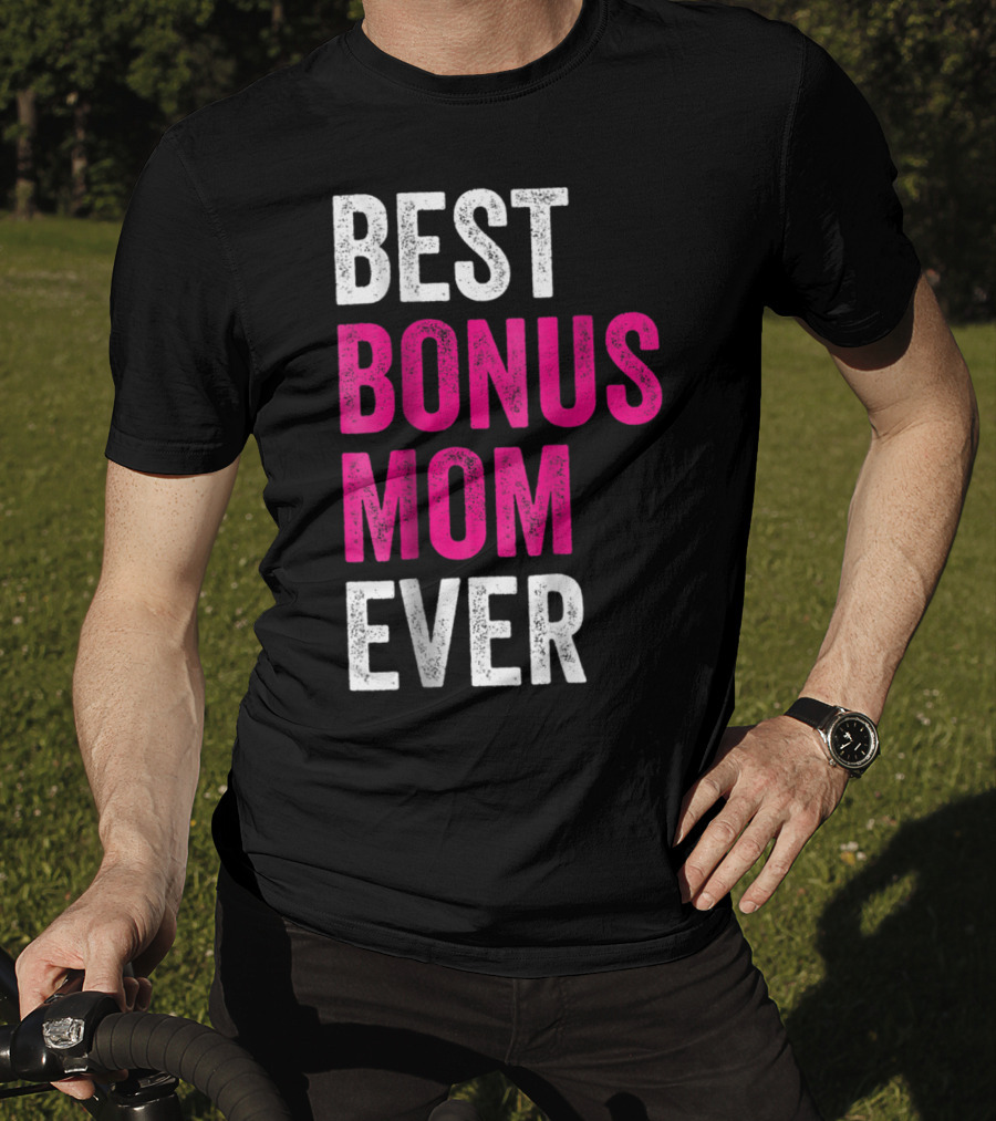 Best Bonus Mom Ever Stepmom21 Gift Mother's Day T-Shirt