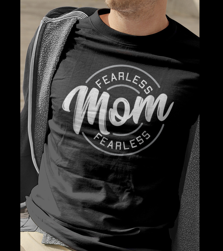 Fearless Mom Fearless T-Shirt