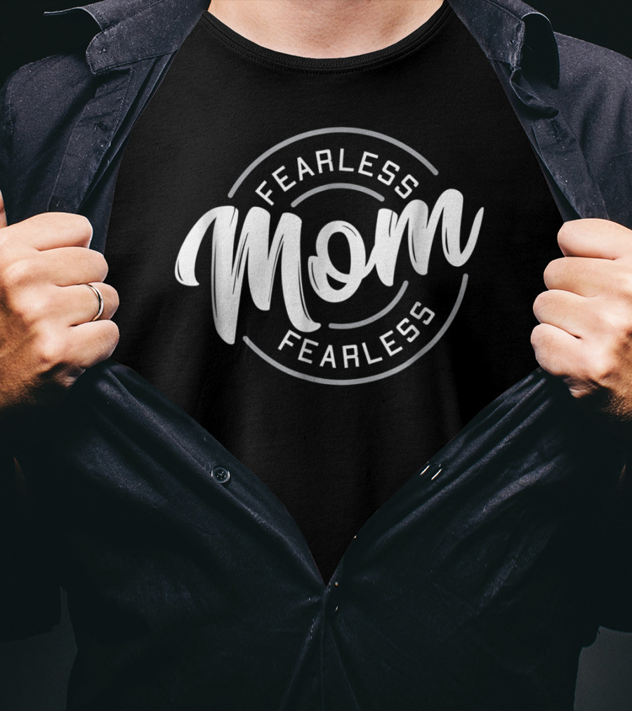 Fearless Mom Fearless T-Shirt