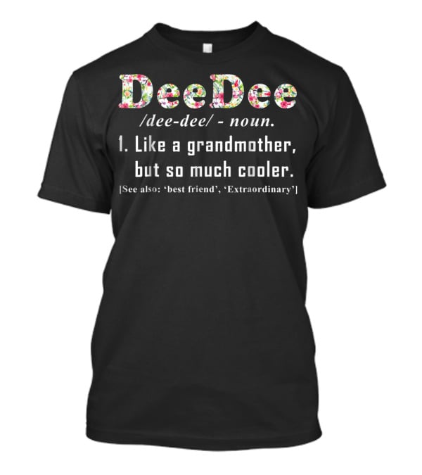 DeeDee Noun Like A Grandmother So Much Cooler Best Friend Extraordinary T-Shirt