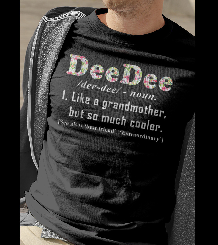 DeeDee Noun Like A Grandmother So Much Cooler Best Friend Extraordinary T-Shirt