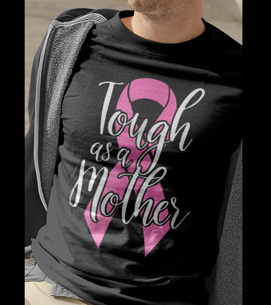 Tough As A Mother Breast Cancer Awareness Pink Ribbon 62 T-Shirt