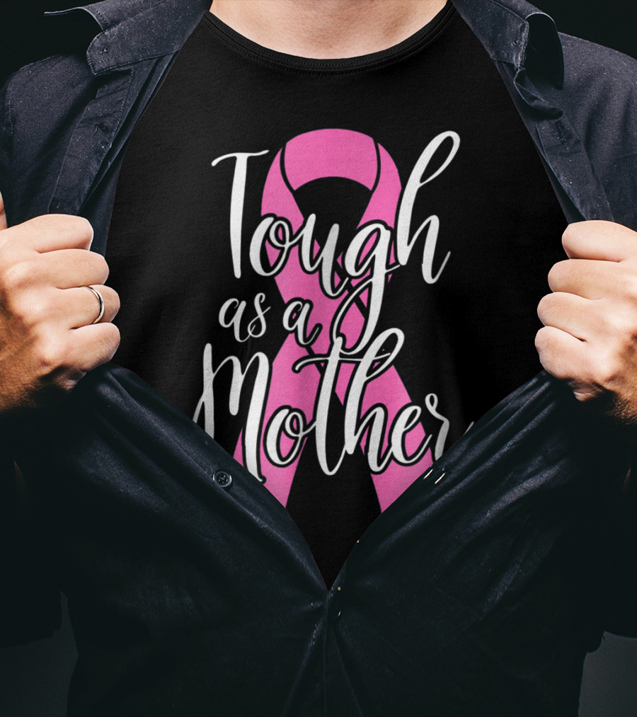 Tough As A Mother Breast Cancer Awareness Pink Ribbon 62 T-Shirt