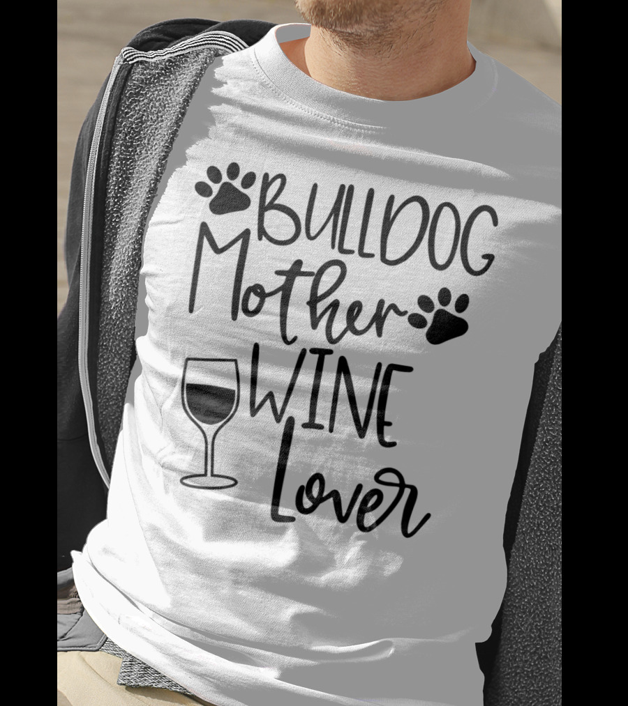 Bulldog Mother Wine Lover T-Shirt