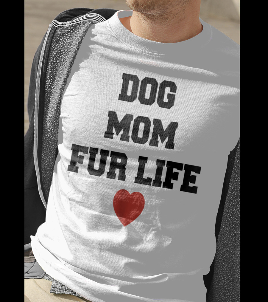 Dog Mom Fur Life Heart Funny For Dog Lovers98 T-Shirt