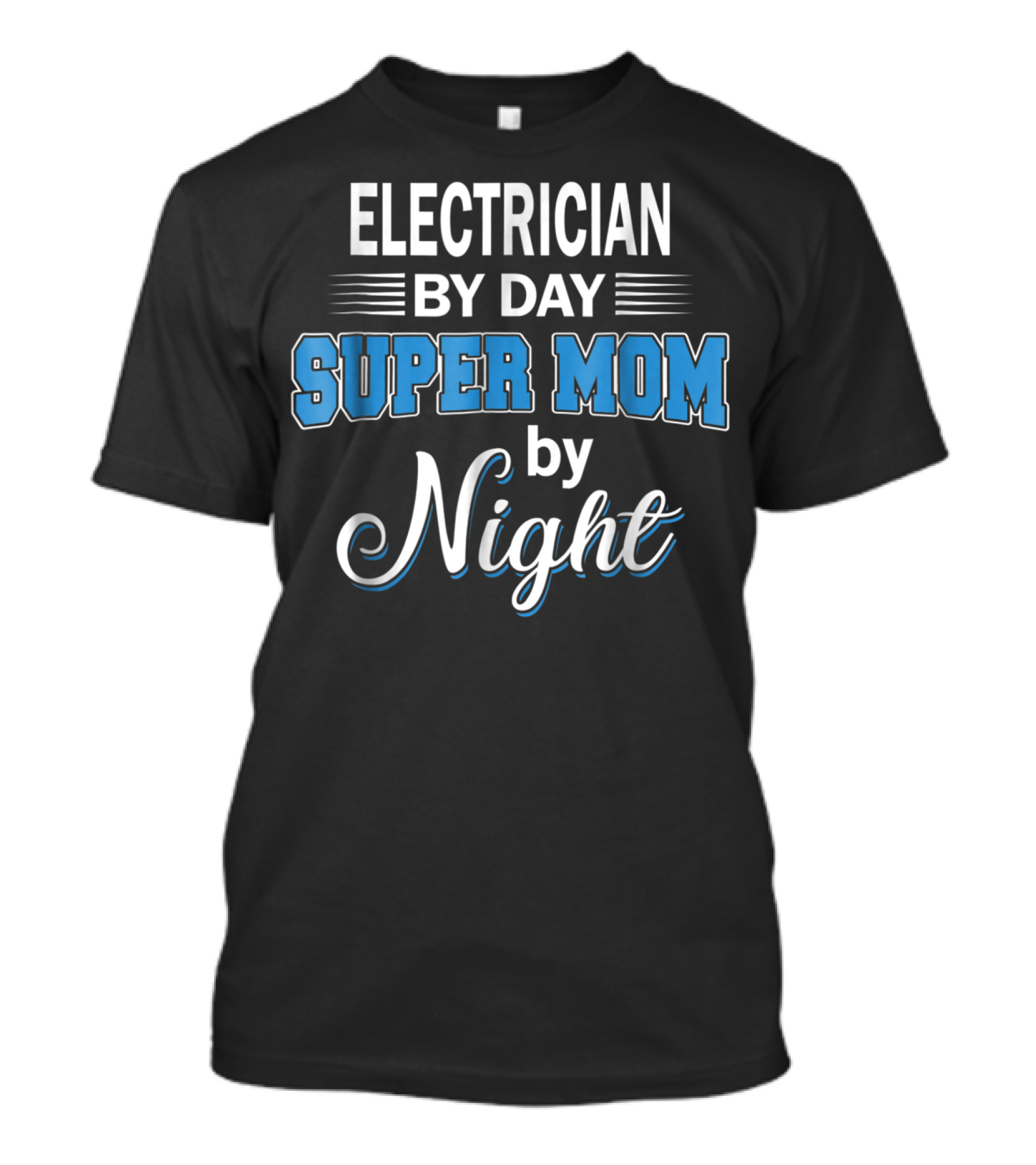 Electrician By Day Super Mom By Night T-Shirt