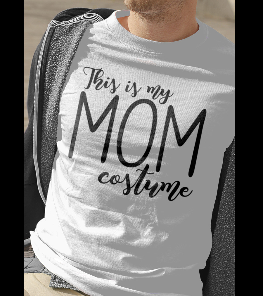 This Is My Mom Costume Funny Halloween 76 T-Shirt