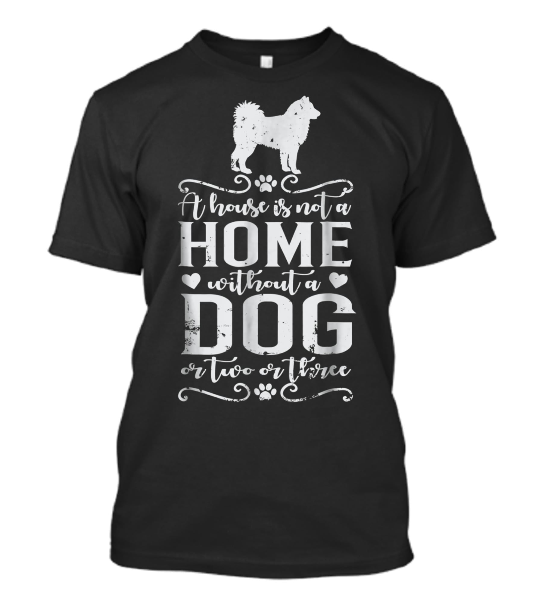 Alaskan Malamute A House Is Not A Home Without A Dog Or Two Or Three Dog Mom T-Shirt