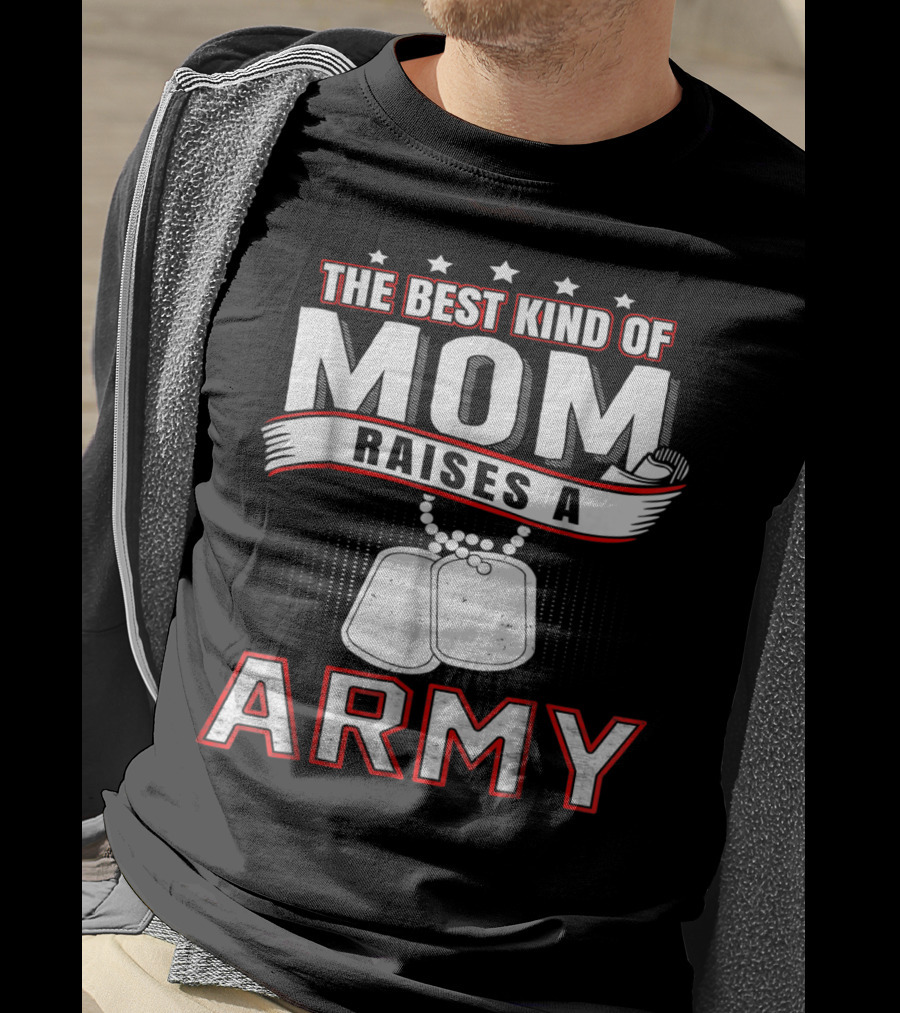 The Best Kind Of Mom Raises An Army T-Shirt