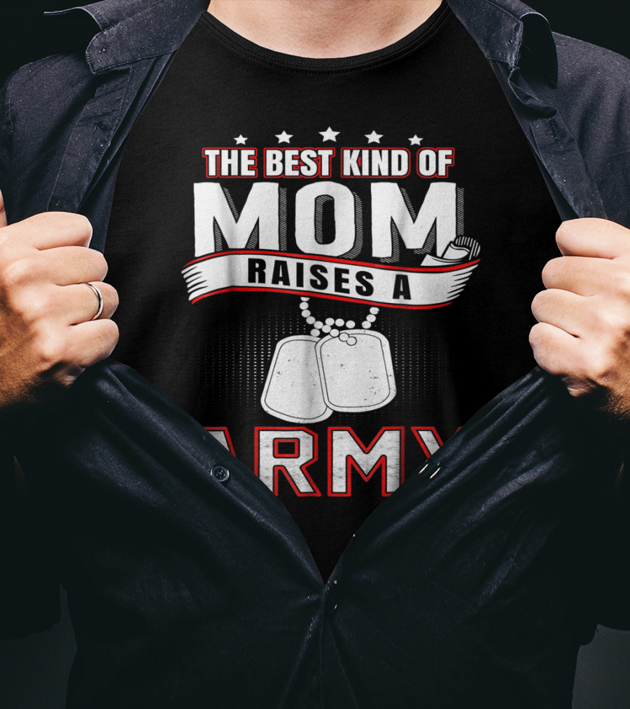 The Best Kind Of Mom Raises An Army T-Shirt
