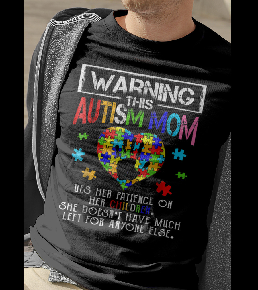 Warning This Autism Mom Uses Patience On Her Children Colorful Puzzle Heart T-Shirt