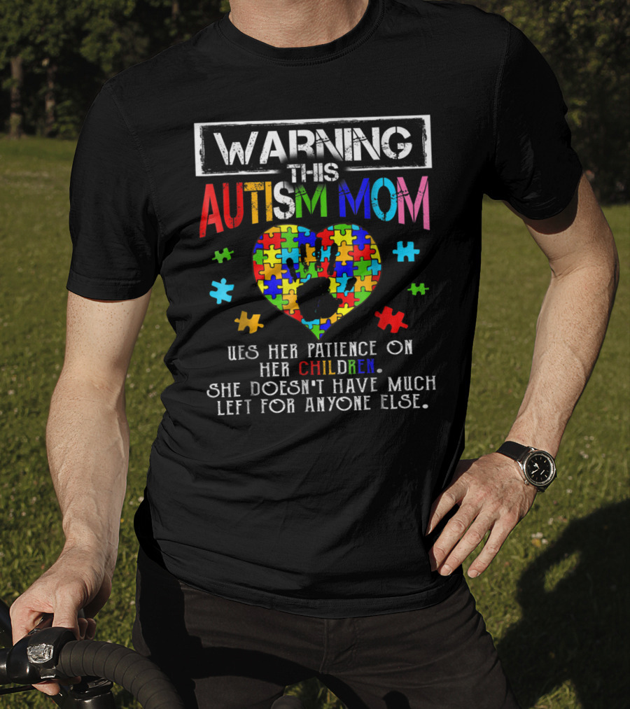 Warning This Autism Mom Uses Patience On Her Children Colorful Puzzle Heart T-Shirt