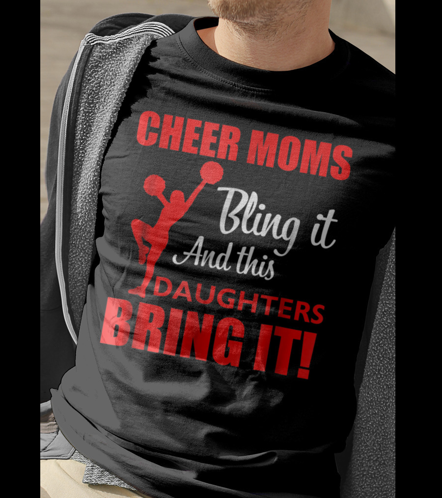 Cheer Moms Bling It And This Daughters Bring It T-Shirt