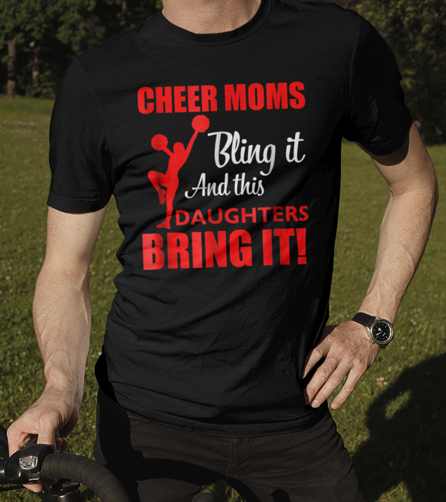Cheer Moms Bling It And This Daughters Bring It T-Shirt