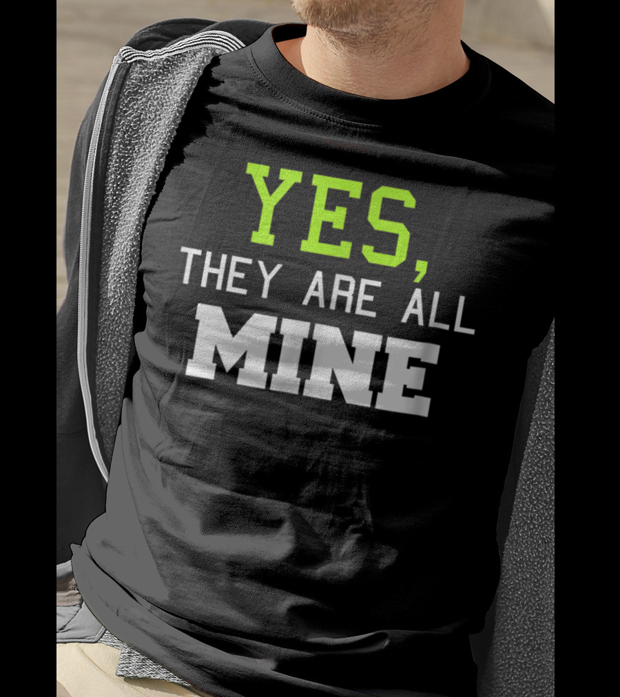 Yes They Are All Mine Funny Kids Mom T-Shirt