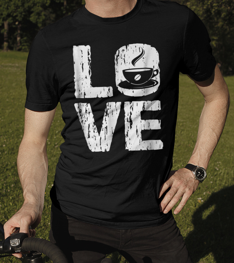 Love Coffee Funny Caffeine Lover T-Shirt