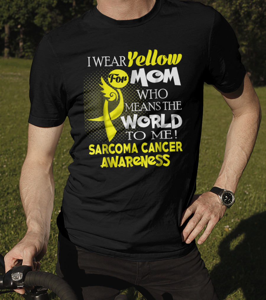 I Wear Yellow For Mom Who Means The World To Me Sarcoma Cancer Awareness T-Shirt