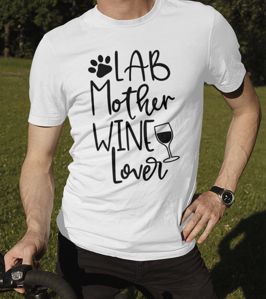 LAB MOTHER WINE LOVER Labrador Dog Mom Birthday Paw Print And Wine Glass T-Shirt