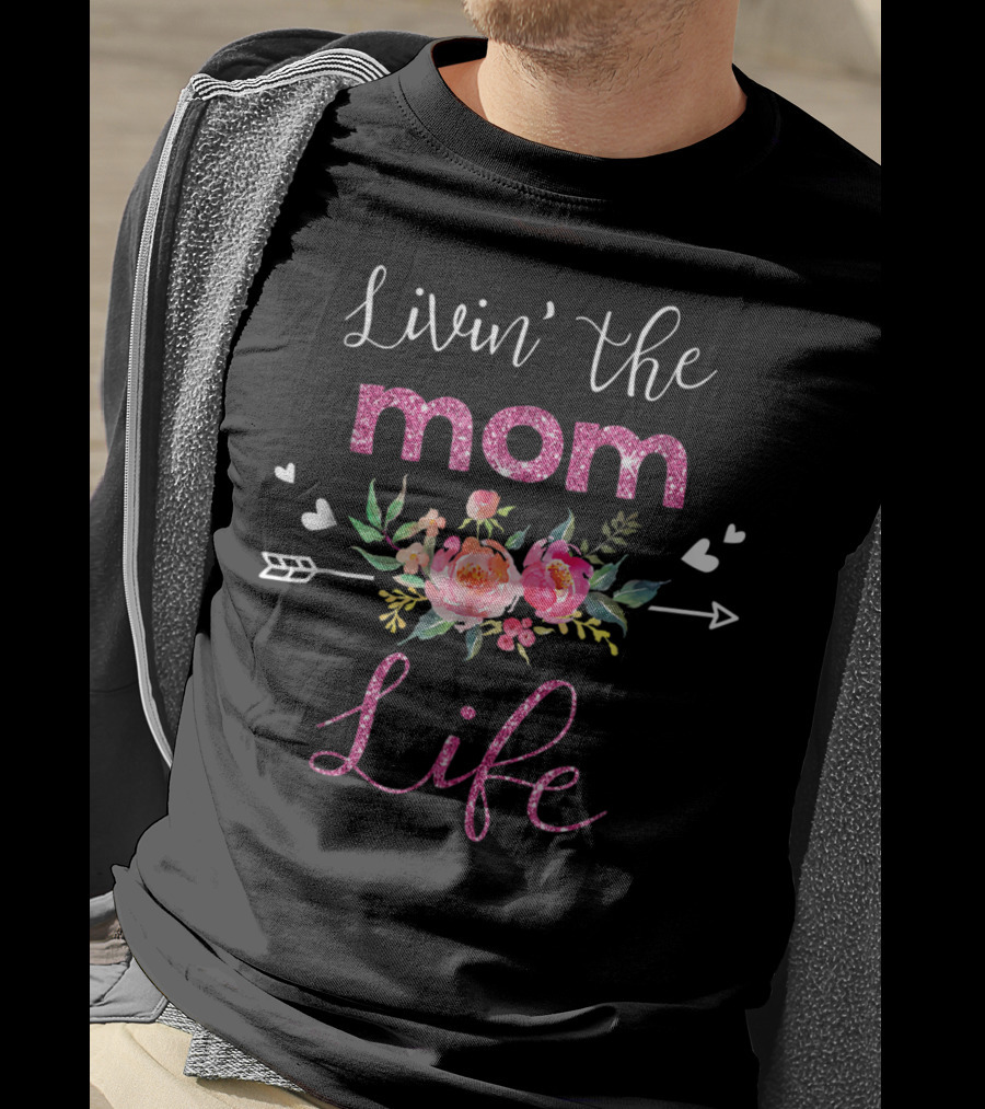 Livin The Mom Life Floral Arrow Hearts T-Shirt