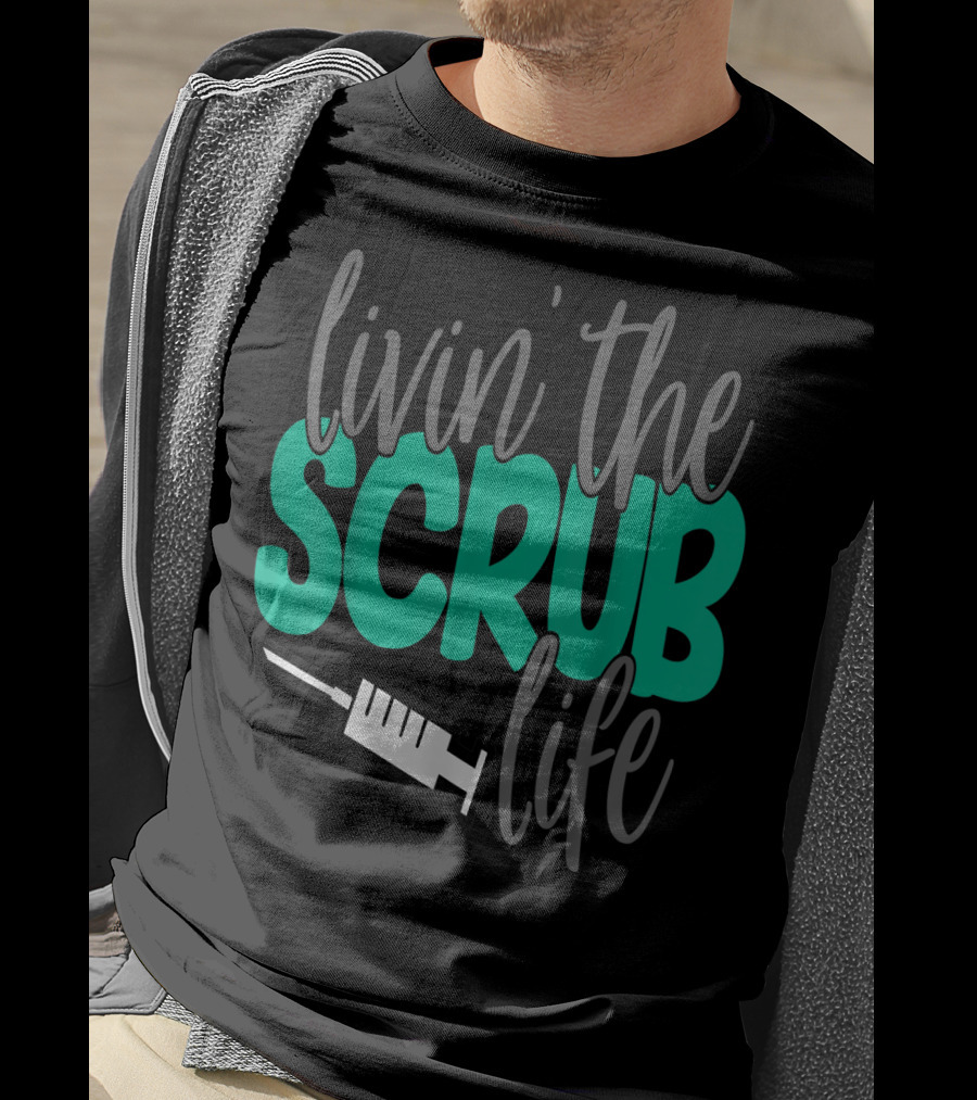Livin' The Scrub Life Nurse Nursing RN LPN Mom Wife85 Syringe T-Shirt