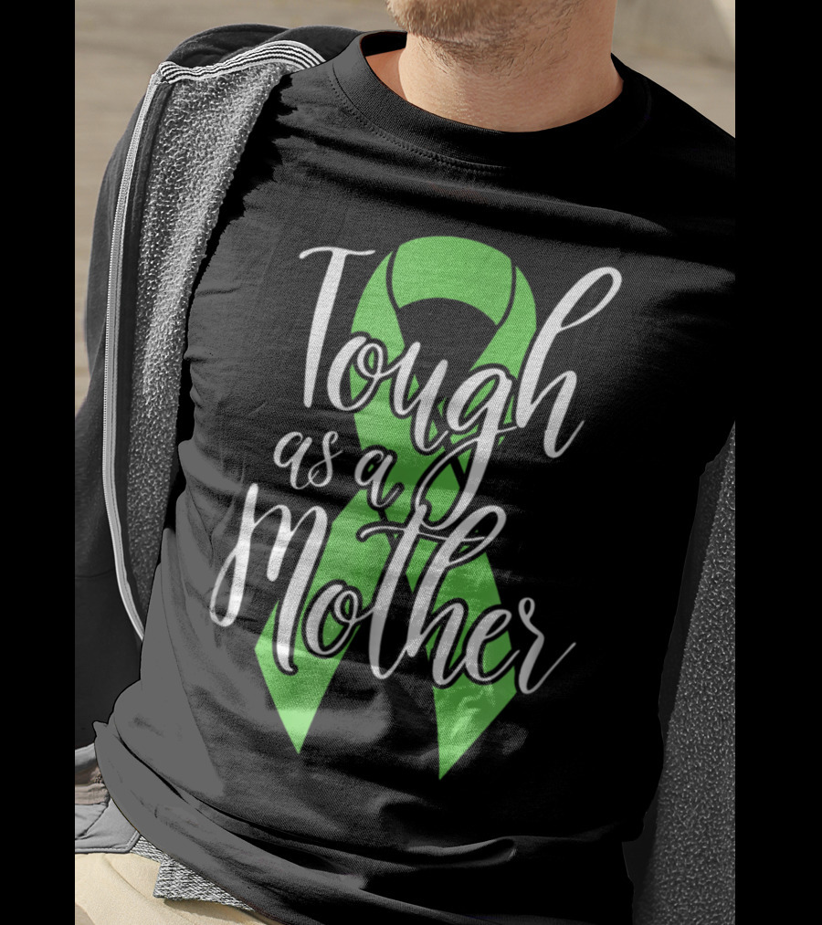 Tough As A Mother Lymphoma Awareness Green T-Shirt