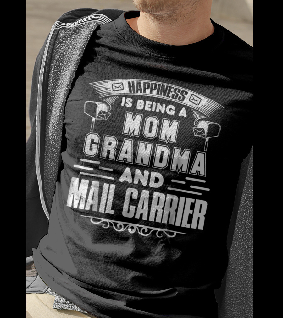 Happiness Is Being A Mom Grandma And Mail Carrier T-Shirt