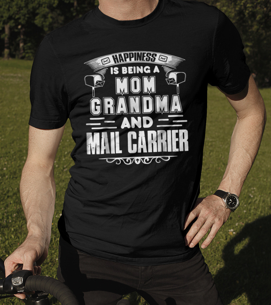 Happiness Is Being A Mom Grandma And Mail Carrier T-Shirt