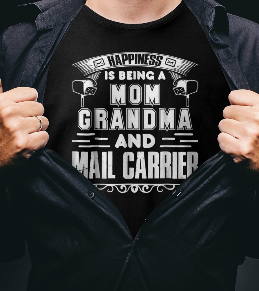 Happiness Is Being A Mom Grandma And Mail Carrier T-Shirt