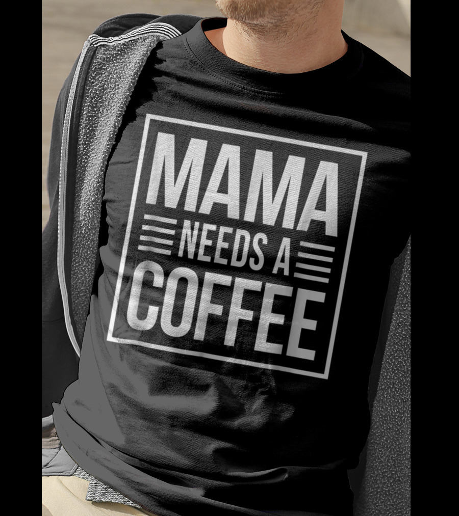 Mama Needs A Coffee Cute Mom Caffeine T-Shirt