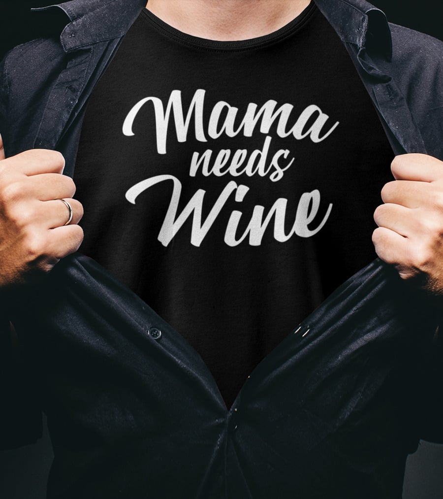 Mama Needs Wine T-Shirt