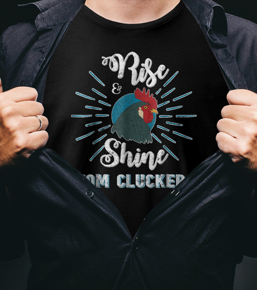 Rise And Shine Mom Cluckers Rooster Humor T-Shirt