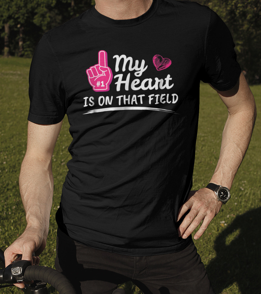 My Heart Is On That Field #1 Foam Finger Football Mom T-Shirt