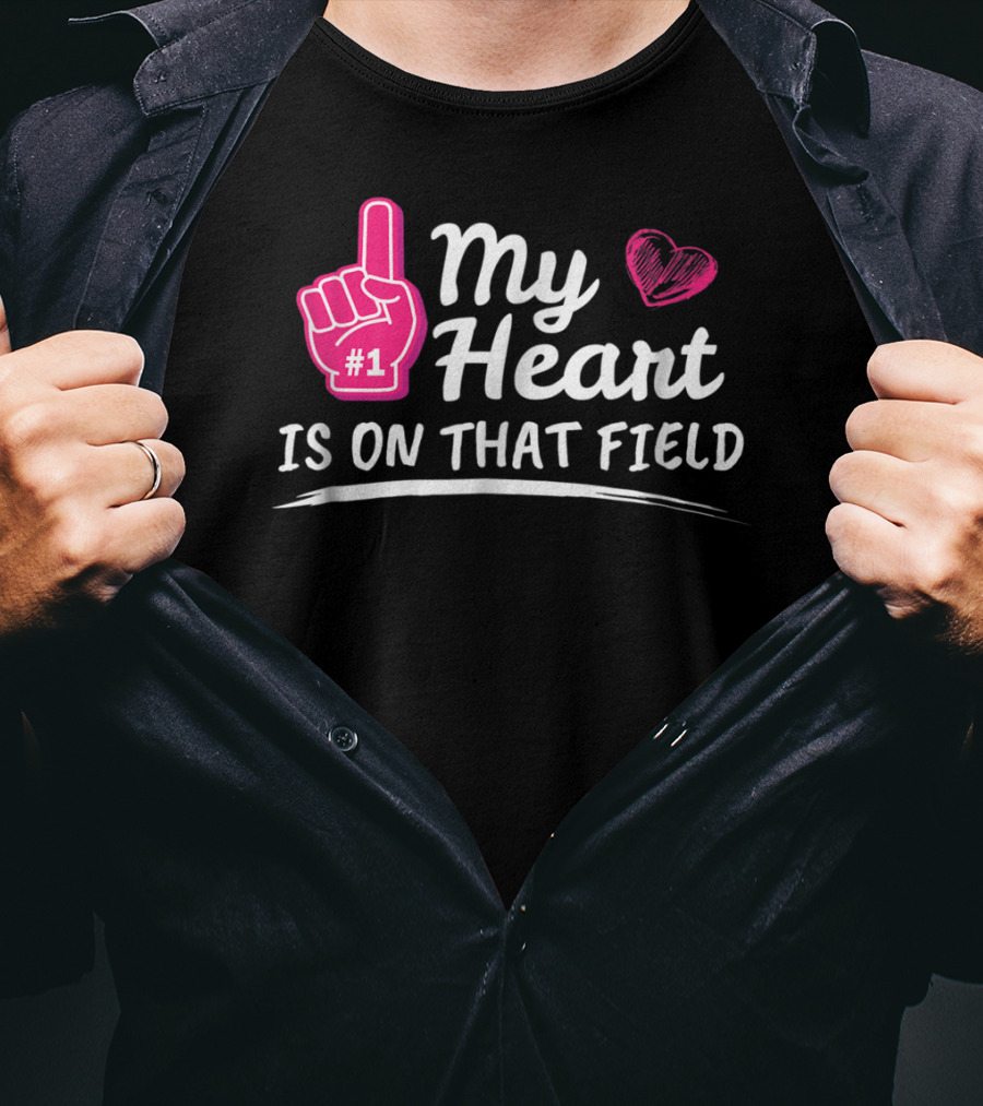 My Heart Is On That Field #1 Foam Finger Football Mom T-Shirt