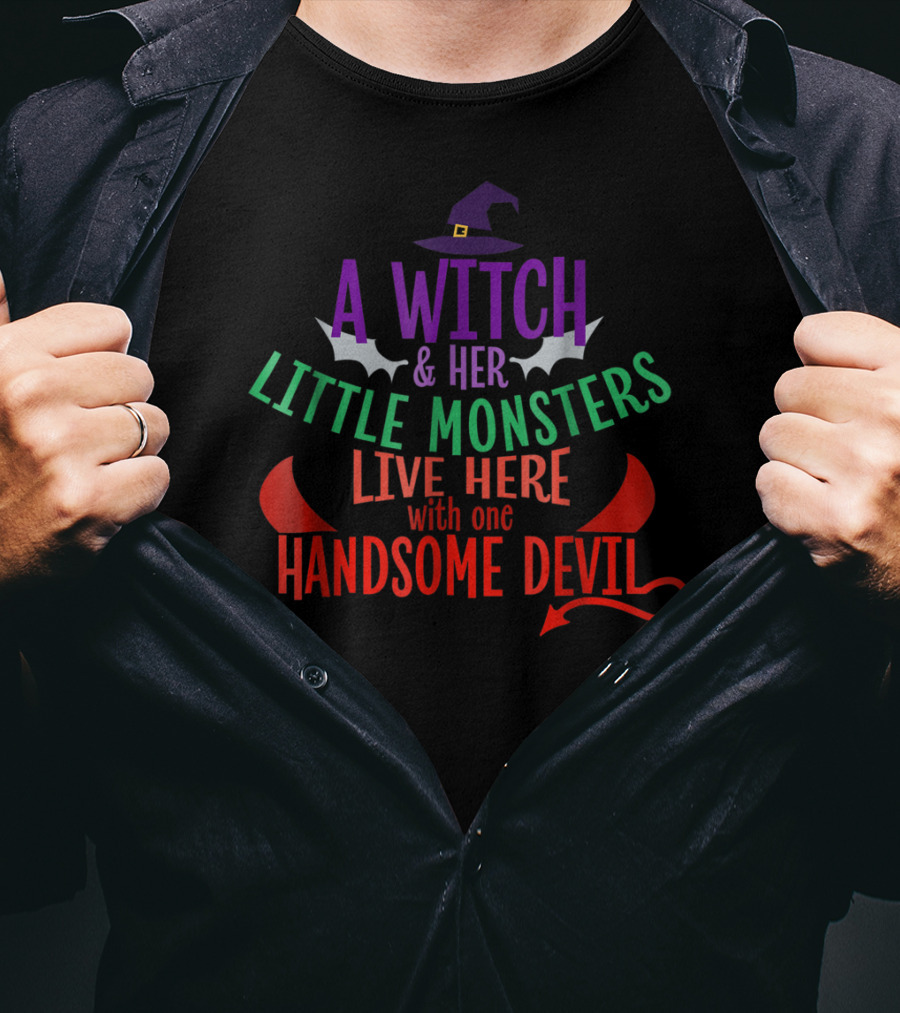 A Witch And Her Little Monsters Live Here With One Handsome Devil T-Shirt