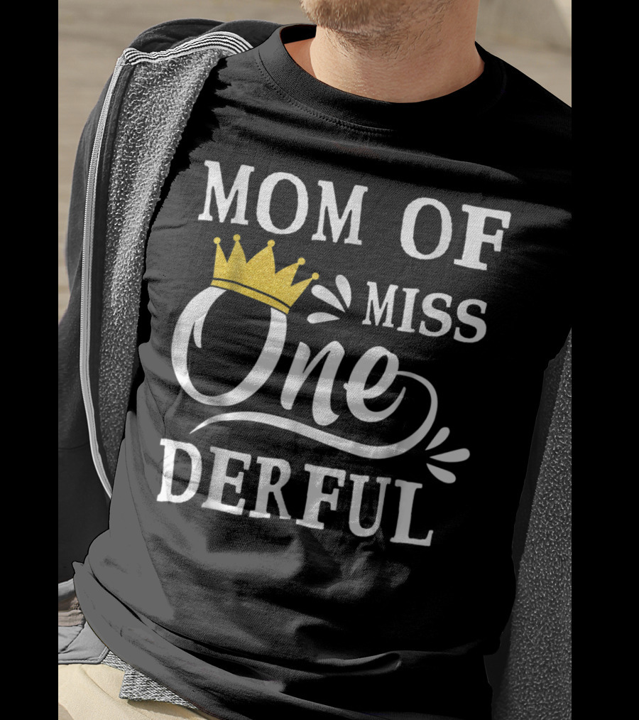 Mom Of Miss Onederful One Year Old Birthday Princess T-Shirt