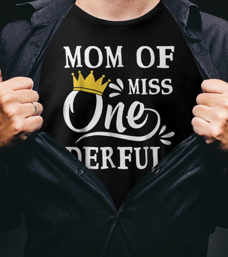 Mom Of Miss Onederful One Year Old Birthday Princess T-Shirt