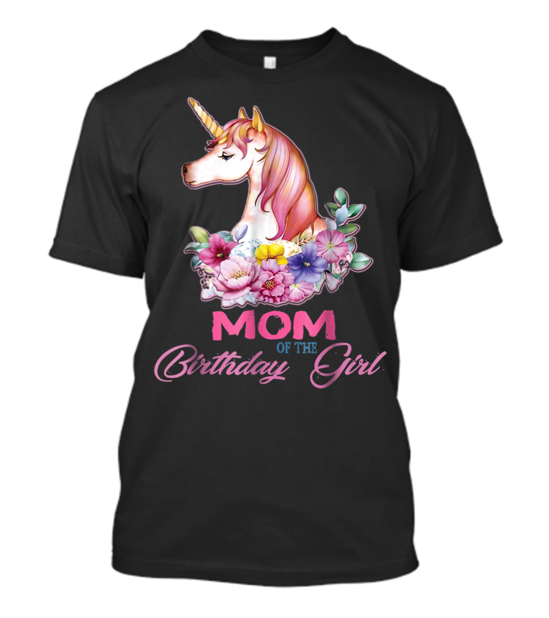 Mom Of The Birthday Girl Unicorn With Floral Accents T-Shirt