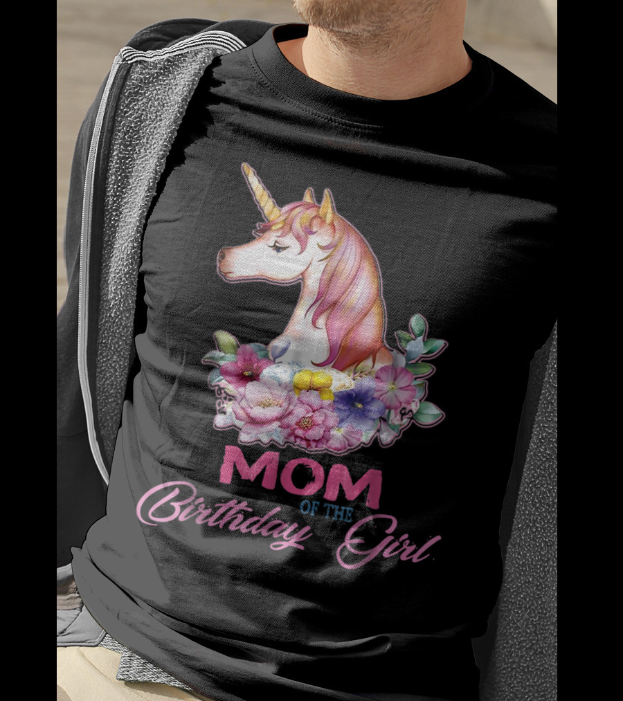 Mom Of The Birthday Girl Unicorn With Floral Accents T-Shirt