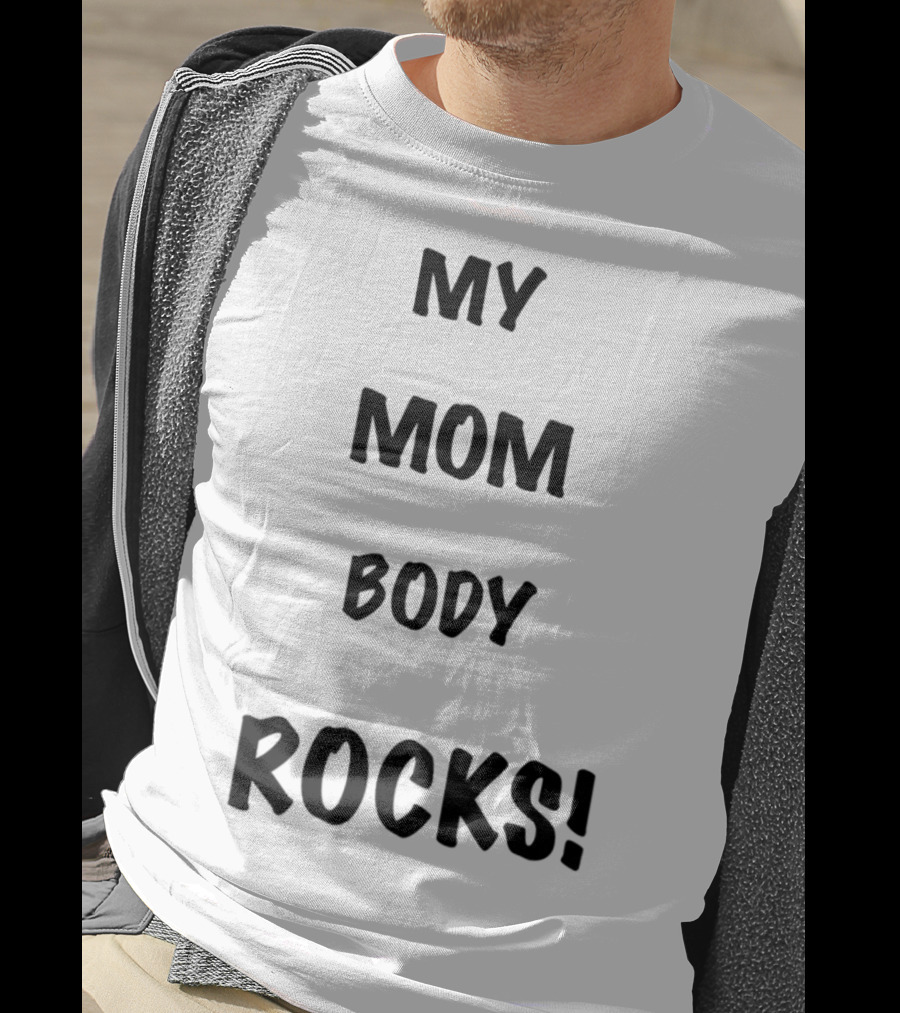 My Mom Body Rocks T-Shirt