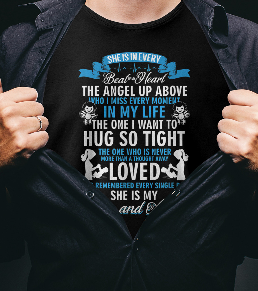 She Is In Every Beat Of My Heart The Angel Up Above Hug So Tight Loved She Is My Mom And Angel T-Shirt