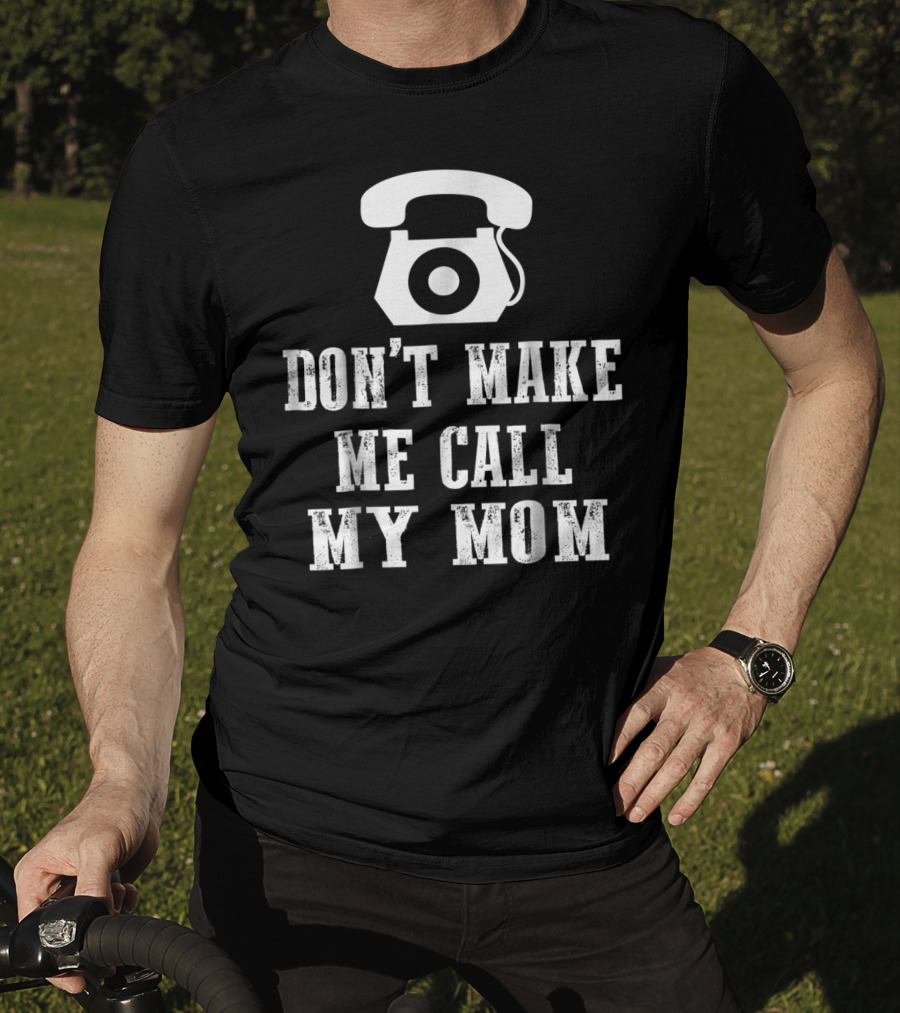 DON'T MAKE ME CALL MY MOM Retro Telephone T-Shirt