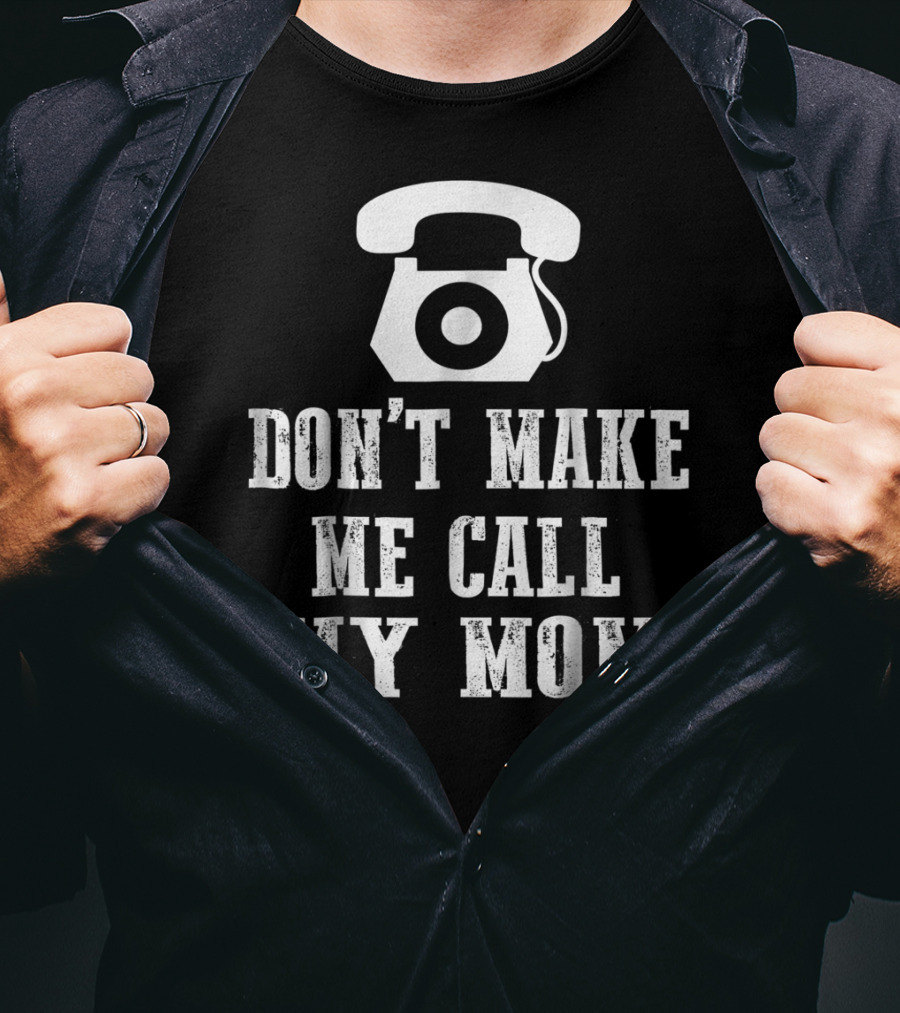 DON'T MAKE ME CALL MY MOM Retro Telephone T-Shirt
